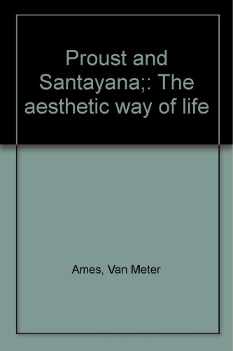 Proust and Santayana; the aesthetic way of life